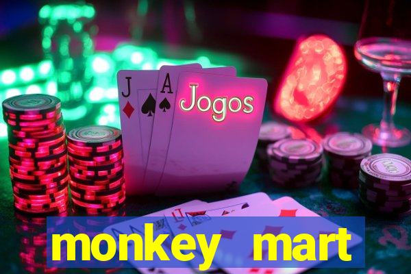 monkey mart dinheiro infinito